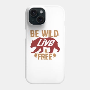 be wild and live free Phone Case