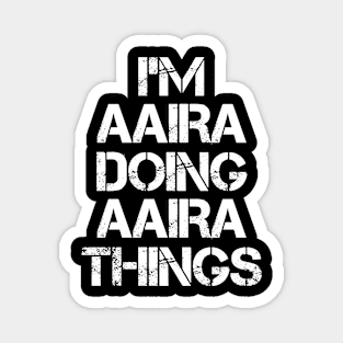 Aaira Name - Aaira Doing Aaira Things Magnet