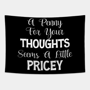 A Penny For Your Thoughts Seems A Little Pricey Tapestry