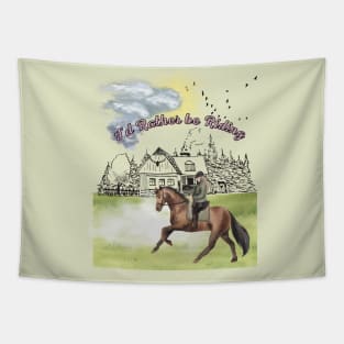 I'd Rather Be Riding Horse Back Tapestry