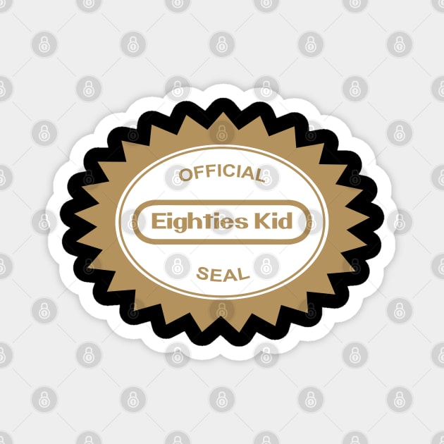 Eighties Kid official seal Magnet by old_school_designs