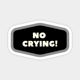 No Crying! Magnet