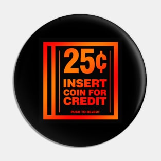 Insert Coin for Credit Pin