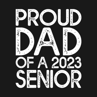 Proud Dad Of a 2023 Senior Graduation T-Shirt