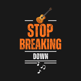 Stop Breaking Down Sticker T-Shirt