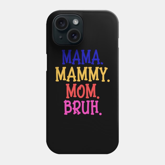funny mommy mommy mommy bruh Phone Case by White Rabbit