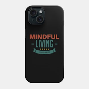 Mindfull Living Phone Case