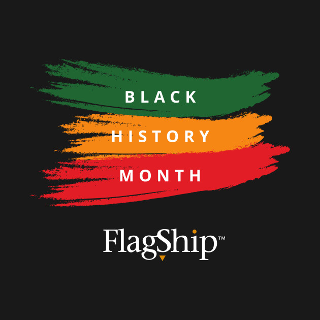 Black History Month by Flagship Inc 