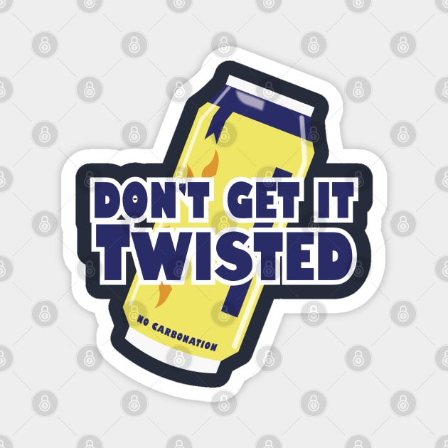 Don’t Get it Twisted Magnet by Gimmickbydesign