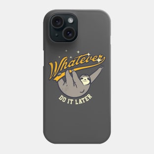 Whatever Phone Case