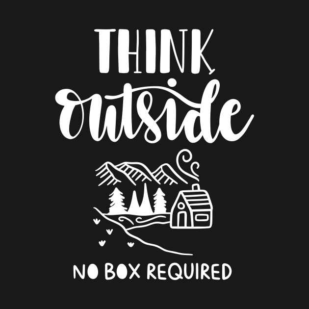 Think Outside, No box Required by ThrivingTees