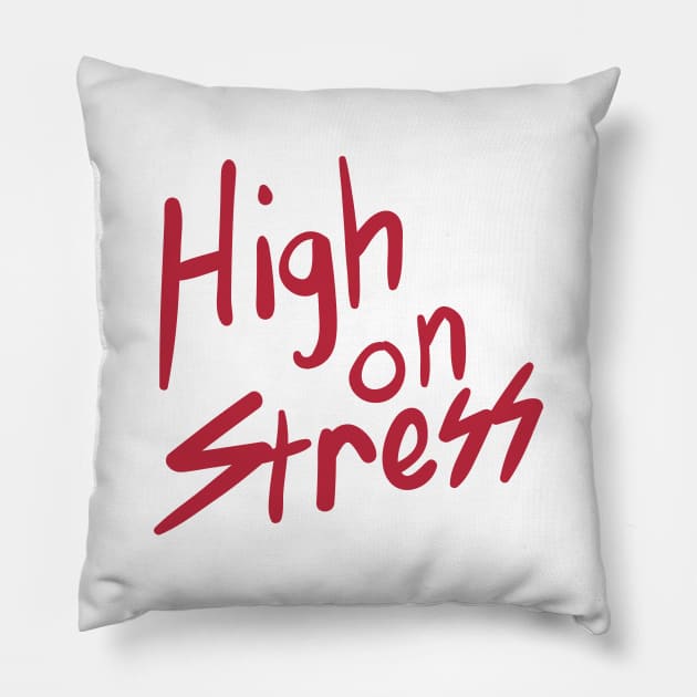 High on Stress Pillow by tvshirts