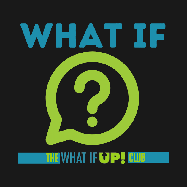 What If? by TheWhatIfUPClub