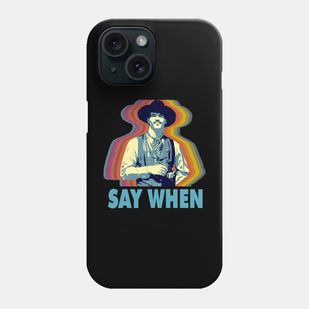 SAY WHEN Phone Case by AxLSTORE