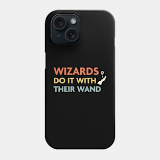 Wizards Do It With Their Wand, DnD Wizard Class Phone Case