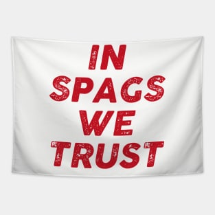 IN SPAGS WE TRUST Tapestry