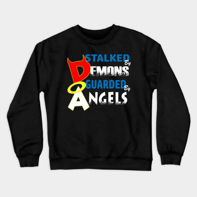 Stalked By Demons Guarded By Angels Apparel Angels Crewneck