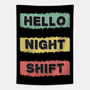 HELLO NIGHT SHIFT Retro Gift for Doctors Nurses and all overnight workers and employees Tapestry