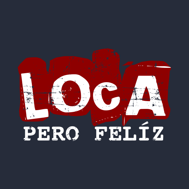 Loca pero feliz - crazy but happy - red white design by verde