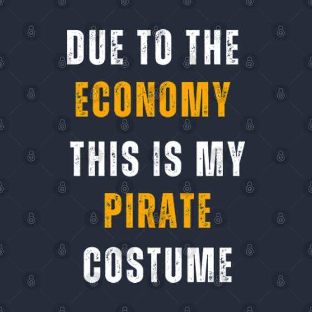 Due To The Economy This Is My Pirate Costume by Adam4you