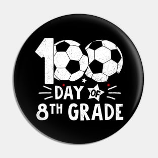 100 Days Of Eighth Grade Teacher 100th Day Of School Soccer Pin