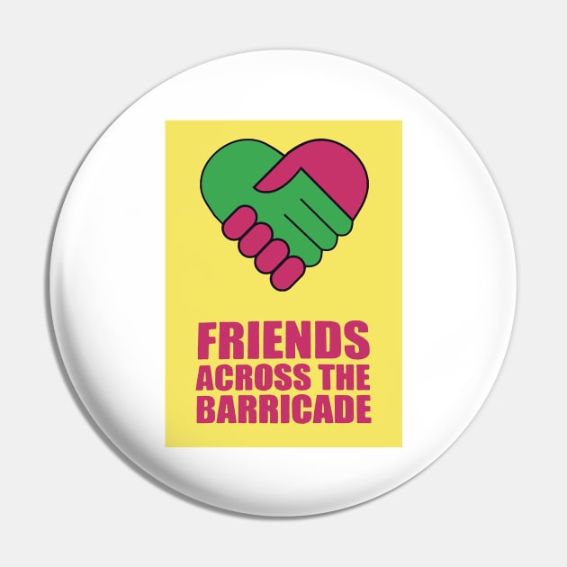 Friends Across The Barricade Pin by robertmudge