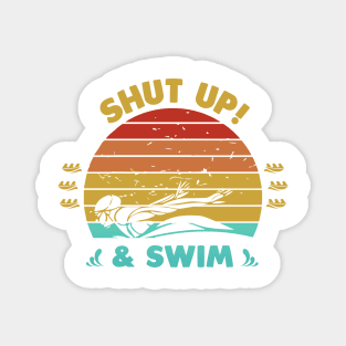 Shut up And Swim Magnet