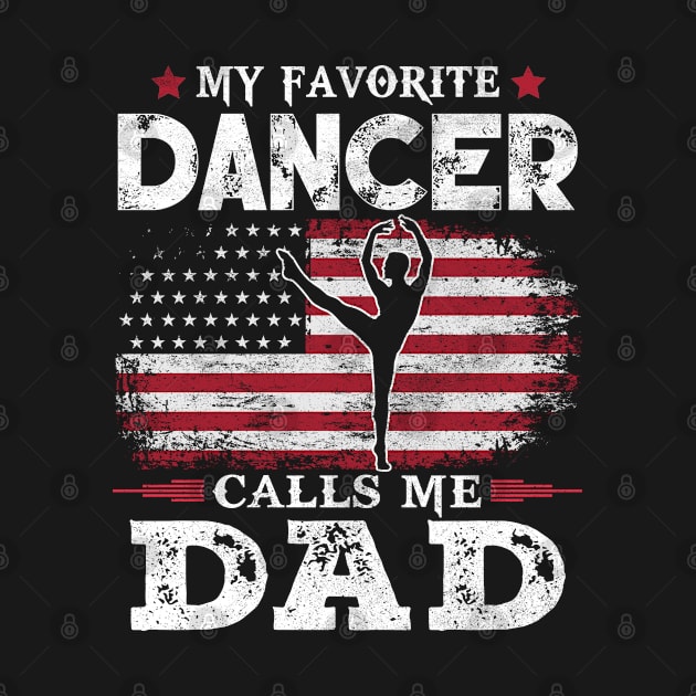 My Favorite Dancer Calls Me Dad USA Flag Patriot Dancing Father Gift  by justinacedric50634