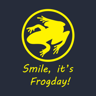 Smile its Frogday funny gift tshirt T-Shirt