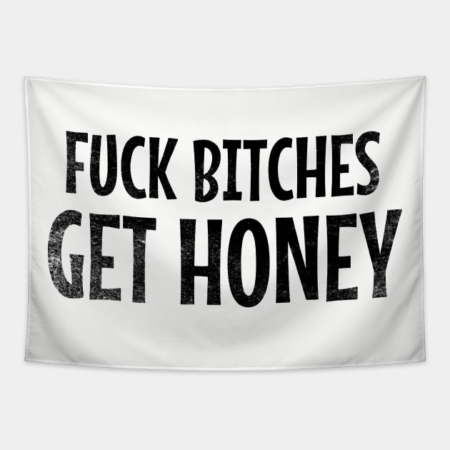 Fuck Bitches Get Honey // Black Tapestry by Throbpeg