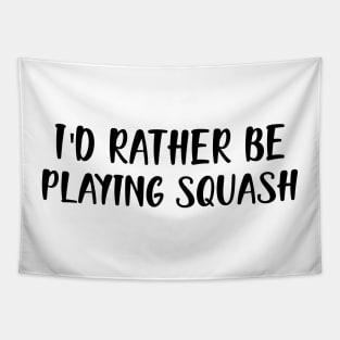 Squash Player - I'd rather be playing squash Tapestry