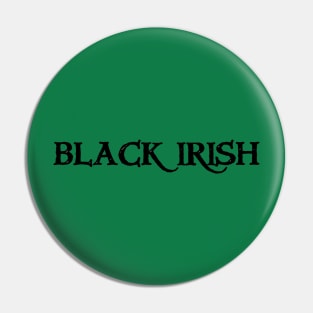 Black Irish Pin