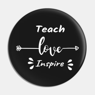 Teach Love Inspire ,Teacher Gift,  Elementary School Teacher , Preschool Teacher, Teaching is a Work of Heart Pin