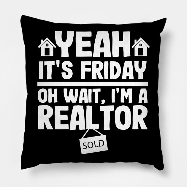 It's Friday Funny Realtor Real Estate Agent Gift Pillow by Kuehni