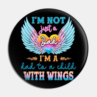 I'm not Just a Dad I'm a Dad To a Child With Wings Pin