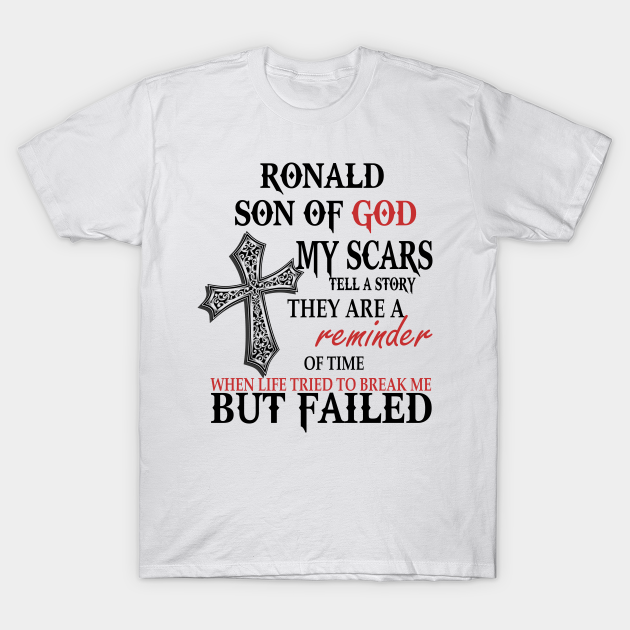 Discover Ronald Son Of God My Scars Tell T-Shirts