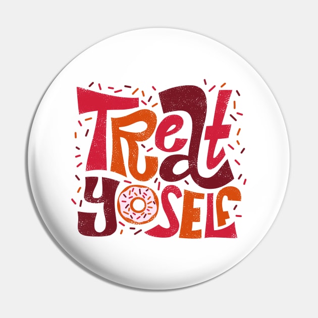 Treat Yoself Pin by grrrenadine