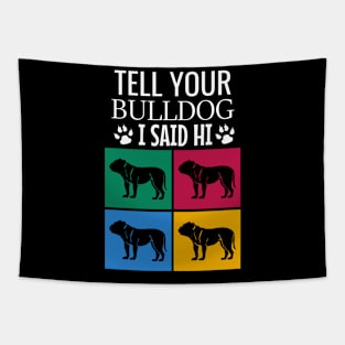 Tell your bulldog I said hi Tapestry