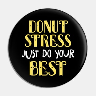 Donut Stress. Just Do Your Best. Pin