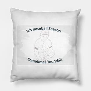 Sometimes You Wait Pillow