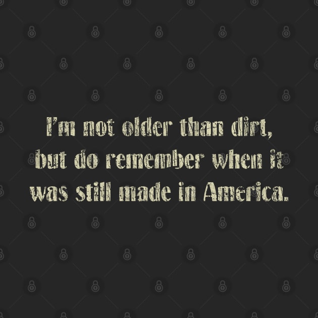 I’m Not Older Than Dirt 1979 by JCD666