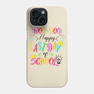 Woo Hoo Happy Last Day of School Phone Case