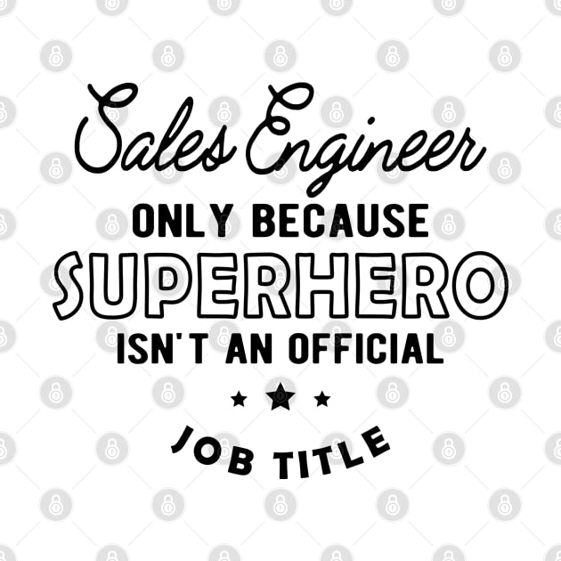 Sales Engineer - Superhero isn't an official jot title by KC Happy Shop