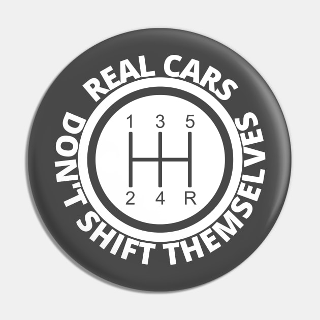 Real Cars don't shift themselves Pin by debageur