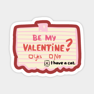 Be my Valentine? Yes, No, I have a cat. Magnet