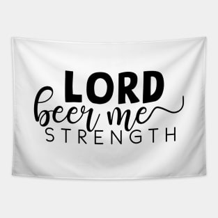 Lord beer me strength Tapestry