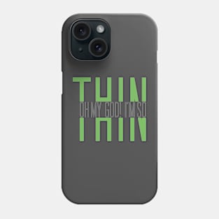 Oh my god I'm so Thin Phone Case