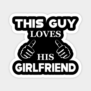 Boyfriend - This guy loves his girlfriend Magnet