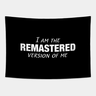 I Am The Remastered Version of Me || White Tapestry