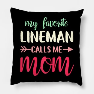 My favorite lineman calls me mom for Lineman's Mom Pillow